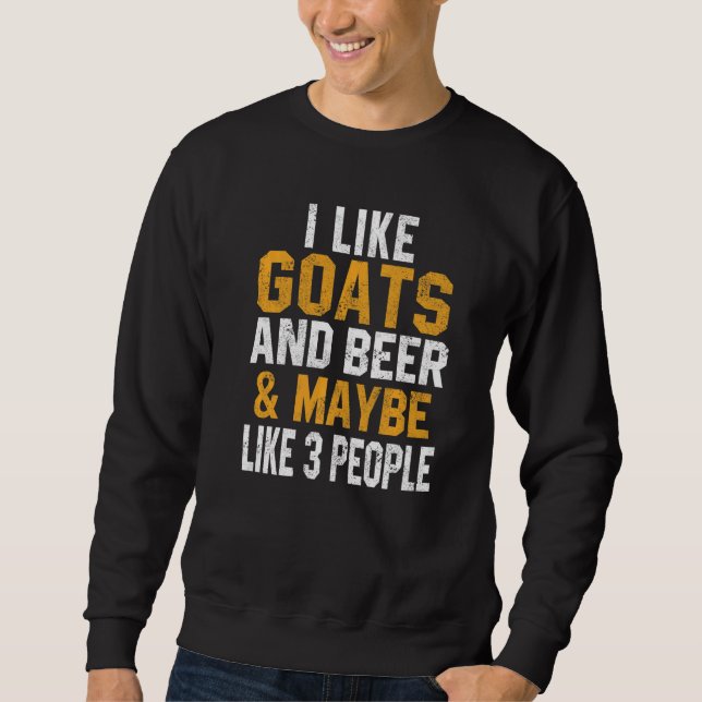 Sweatshirt I Like Goats And Beer Farmer Goat  Women Men (Devant)