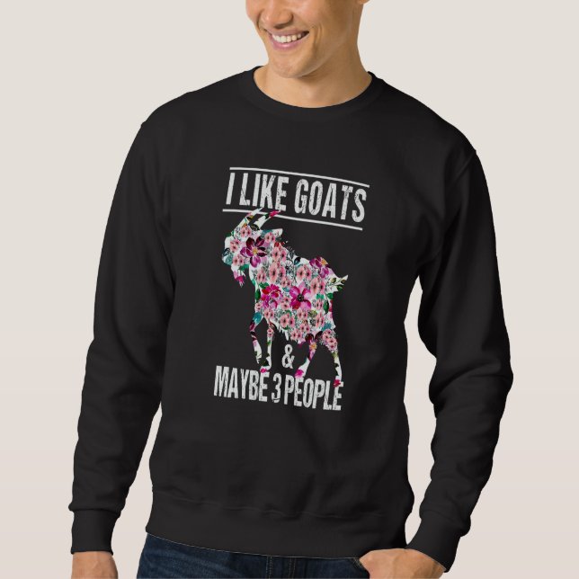 Sweatshirt I Like Goats And Maybe 3 People Goat Farm Animal (Devant)