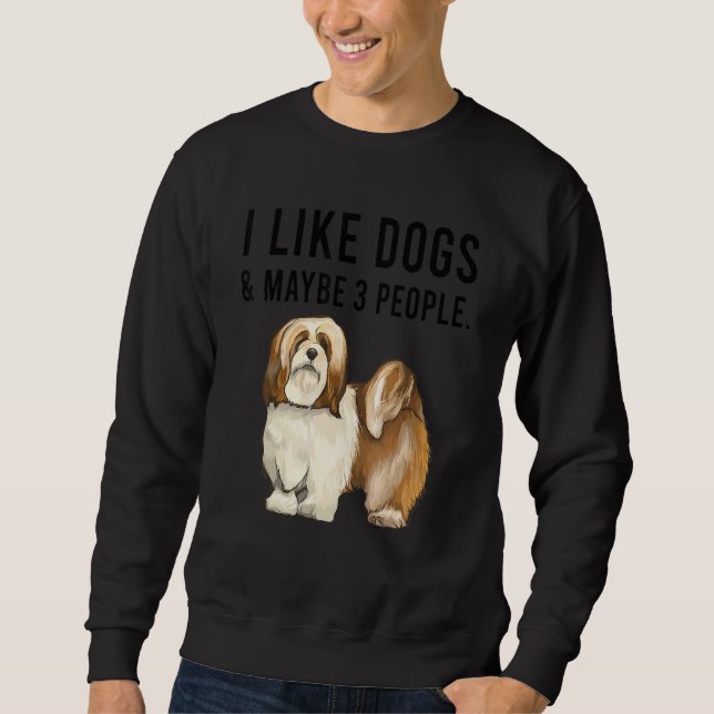 Sweatshirt I Like Lhasa Apsos Dogs And Maybe 3 People (Devant)