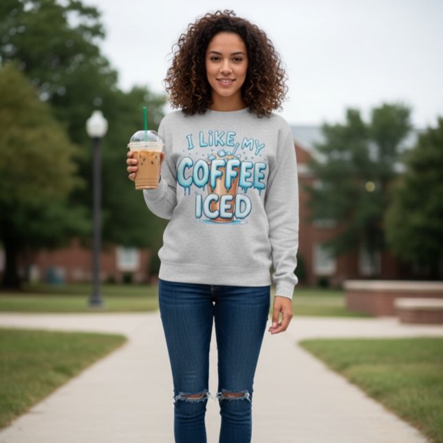 Sweatshirt I Like My Coffee Iced (Créateur téléchargé)