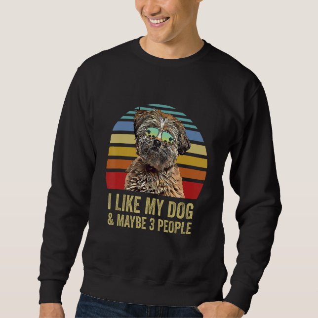 Sweatshirt I Like My Dog and Maybe 3 People  Lhasa Apso (Devant)