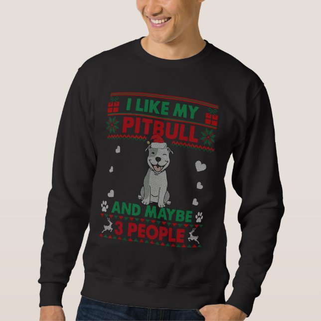 Sweatshirt I Like Pitbull Dog    Ugly Christmas Sweater (Devant)