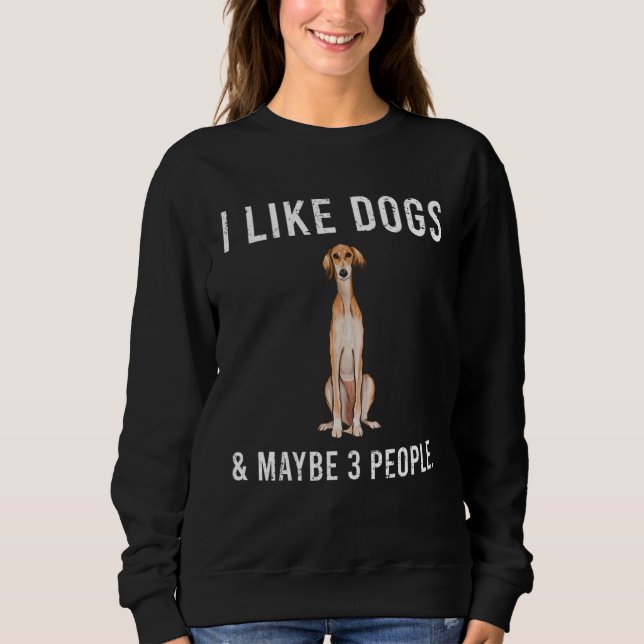 Sweatshirt I Like Saluki Dogs And Maybe 3 People (Devant)
