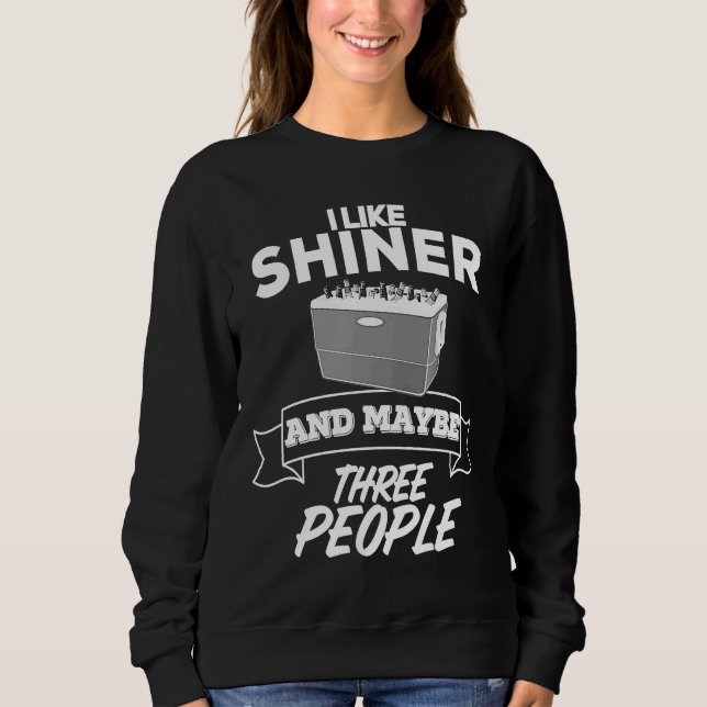 Sweatshirt I Like Shiner And Maybe Three People  Beer Bar Cra (Devant)