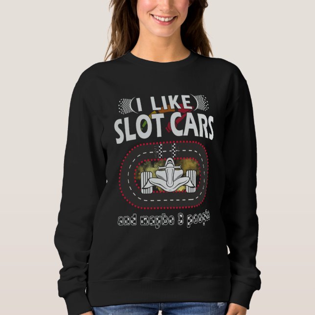 Sweatshirt I like Slot Car Racing mini car Slot Car Track (Devant)