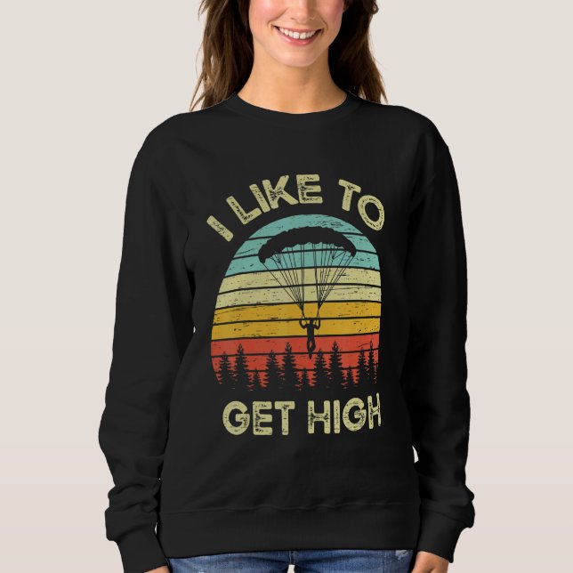 Sweatshirt I Like To Get High Airplane Jump Parachuting Skydi (Devant)