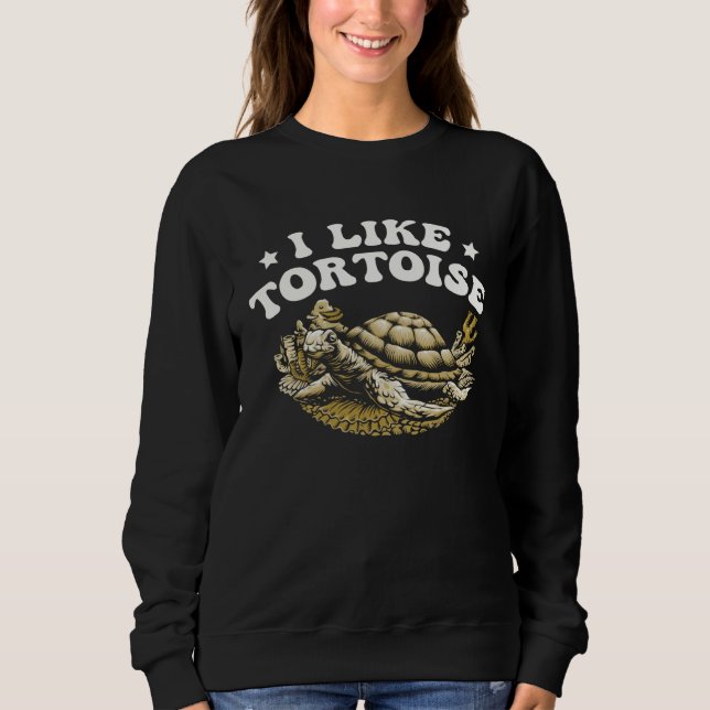 Sweatshirt I Like Tortoise Sea Turtle  Marine Biologist  2 (Devant)