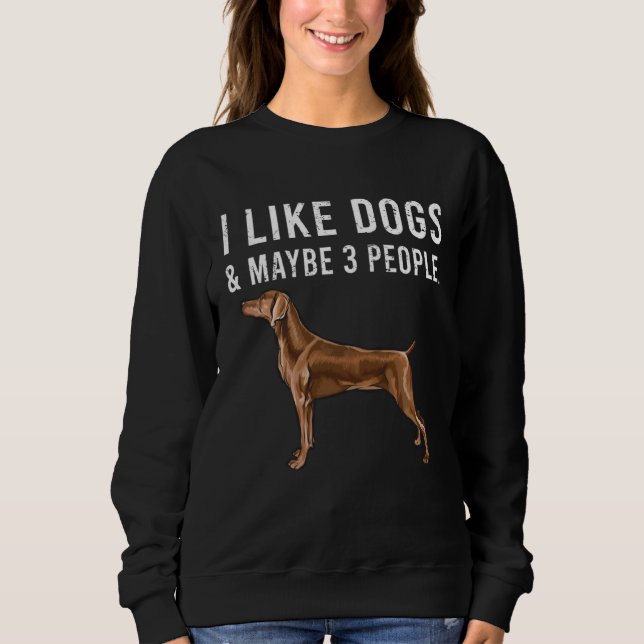 Sweatshirt I Like Weimaraner Dogs And Maybe 3 People (Devant)