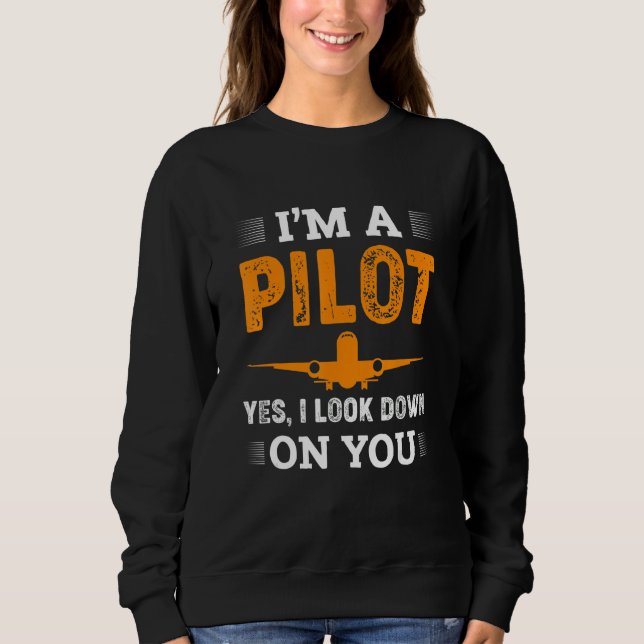 Sweatshirt I Look Down On You Pilot Airplane Pilots (Devant)
