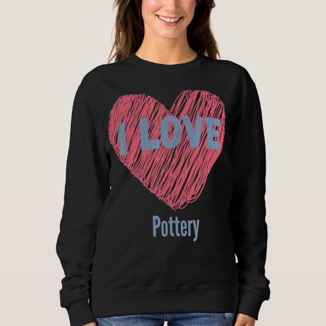 Sweatshirt I Loto Pottery Heart Image Hobby Ou Hobbyist (Devant)
