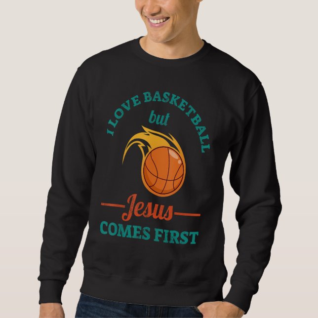 Sweatshirt I Love Basketball But Jesus Comes First (Devant)