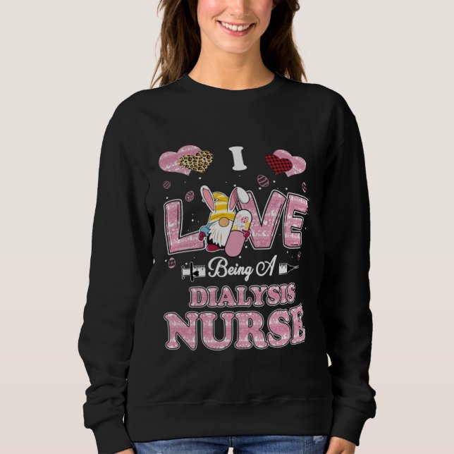 Sweatshirt I Love Being Dialysis Nurse Gnome Easter Nurse (Devant)