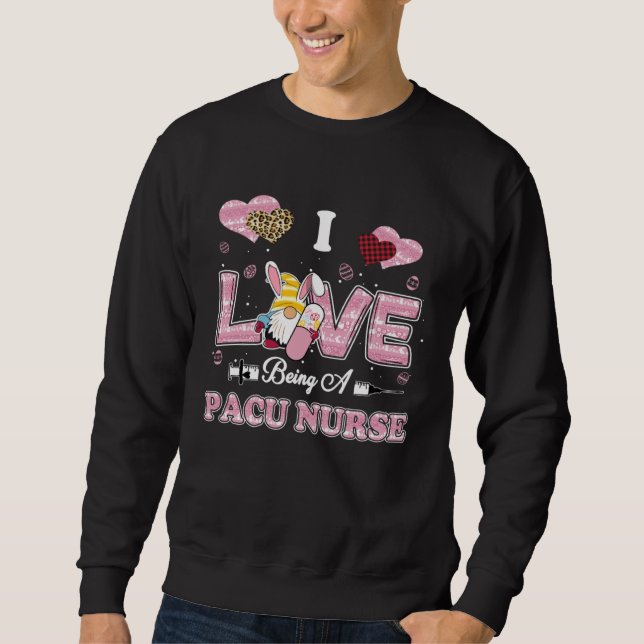 Sweatshirt I Love Being PACU Nurse Gnome Easter Nurse (Devant)
