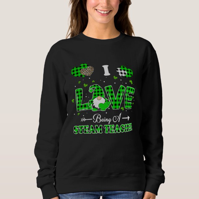 Sweatshirt I Love Being STEAM Teacher Gnome Leopard Patricks  (Devant)