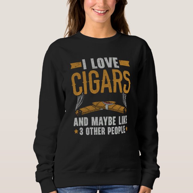 Sweatshirt I Love Cigars And Maybe Like 3 People Cigarette Sm (Devant)