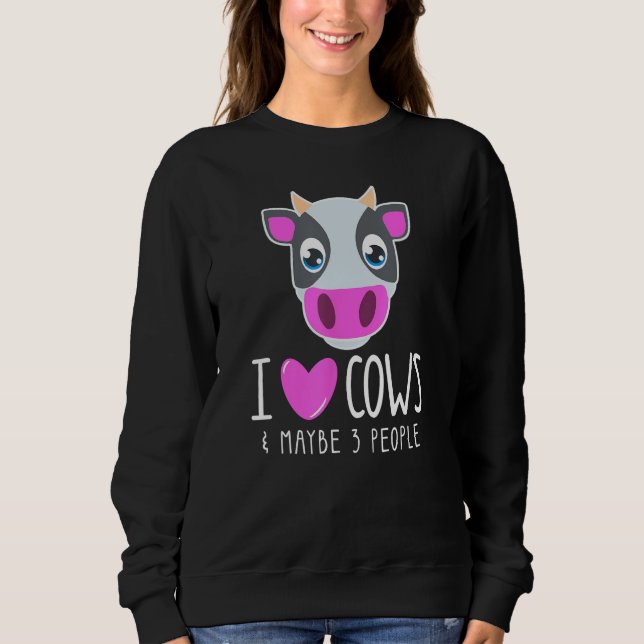 Sweatshirt I Love Cows & Maybe 3 People  Cow  Sarcastic Quote (Devant)