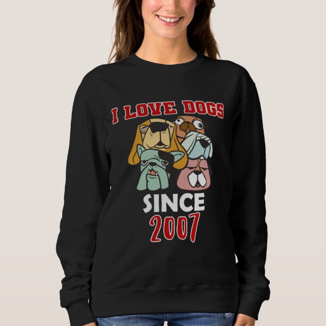 Sweatshirt I love dogs since 2007 (Devant)