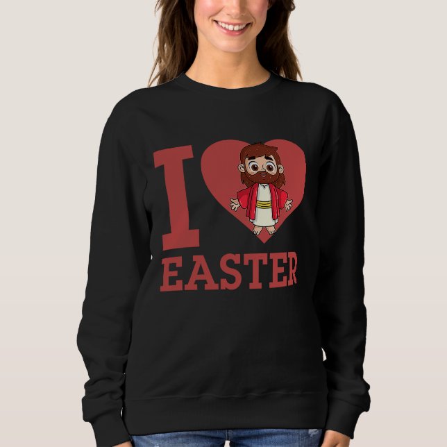 Sweatshirt I Love Easter I Heart Easter Christian Jesus Chris (Devant)