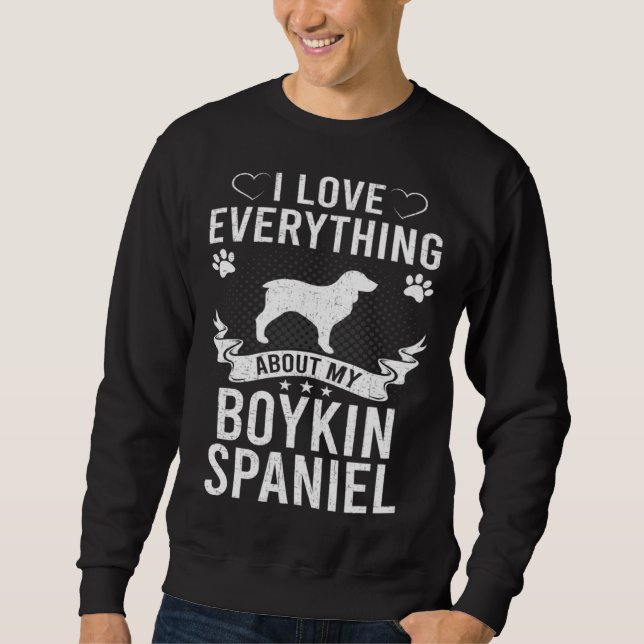 Sweatshirt I Love Everything About My Boykin Spaniel Dog (Devant)