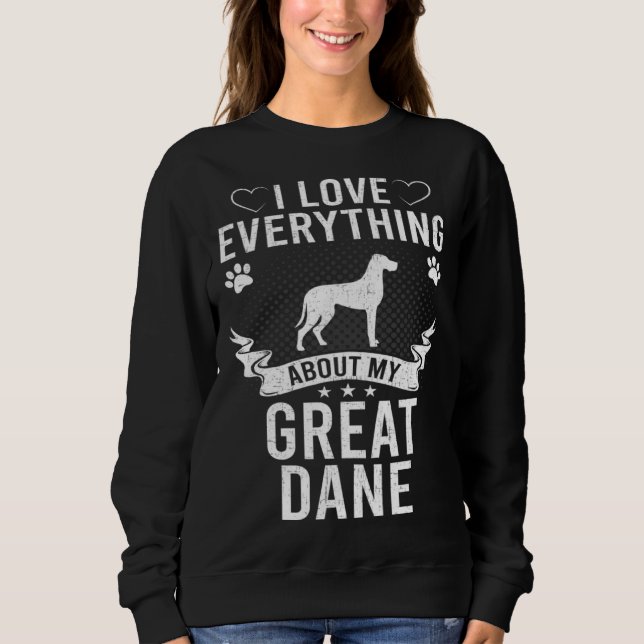 Sweatshirt I Love Everything About My Great Dane Dog (Devant)