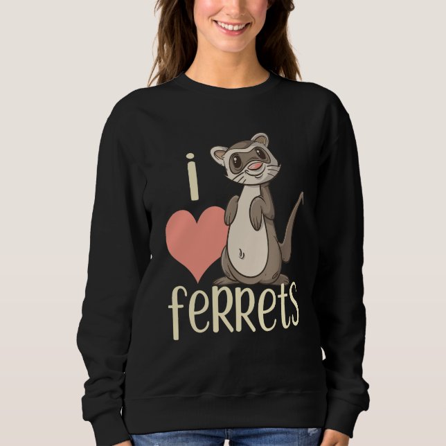 Sweatshirt I Love Ferrets  Ferret   For Kids & Adults (Devant)