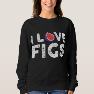 Sweatshirt I Love Figs tenue Végétarienne Fig Plante