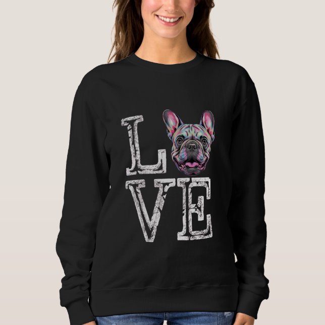 Sweatshirt I Love French Bulldog Funny Français Amoureux des  (Devant)