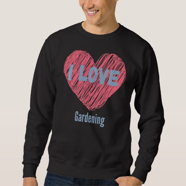 Sweatshirt I Love Gardening Heart Image Hobby Ou Hobbyist (Devant)