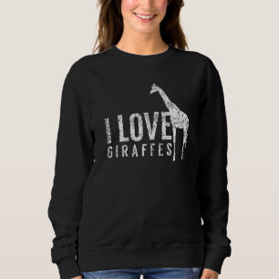 Sweatshirt I Love Giraffes Giraffe Animal 1