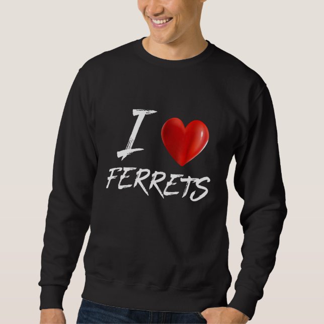 Sweatshirt I Love Heart Ferrets Animal Animaux (Devant)
