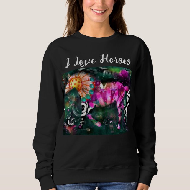Sweatshirt I Love Horses Abstrait Whimsical Cheval Peinture (Devant)