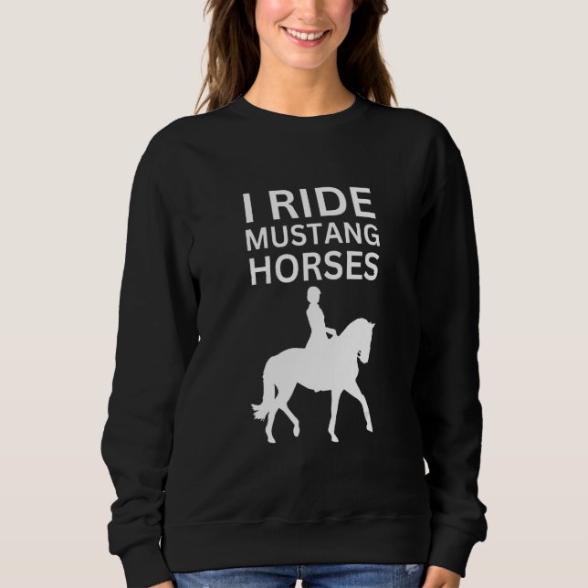 Sweatshirt I Love Horses, I Ride Mustang Horse (Devant)