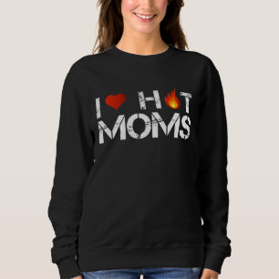 Sweatshirt I Love Hot Moms Red Heart Love Moms Tee