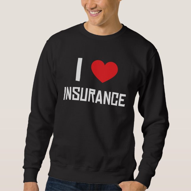 Sweatshirt I Love Insurance Insurance Agent Protection (Devant)