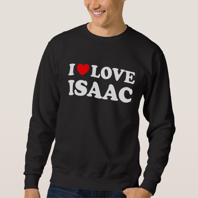 Sweatshirt I Love Isaac I Heart Isaac (Devant)