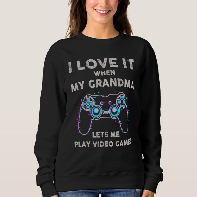 Sweatshirt I Love It When My Girlfriend Lets Me Play Video Ga (Devant)