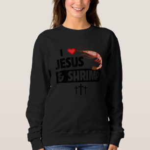 Sweatshirt I Love Jesus and Shrimp Cajun Boil Fruits de mer G