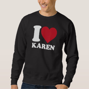 Sweatshirt I Love Karen - I heart Karen