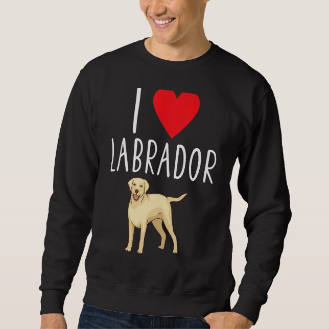 Sweatshirt I Love Labrador Lab Retriever Labrador (Devant)