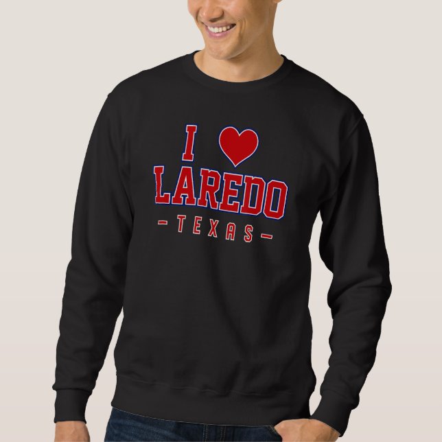 Sweatshirt I Love Laredo Texas (Devant)