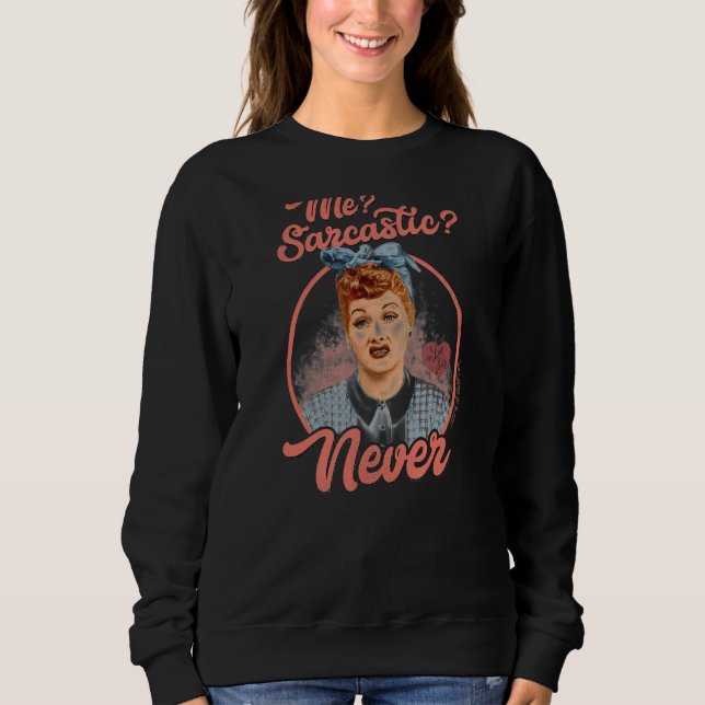 Sweatshirt I Love Lucy Sarcastic (Devant)