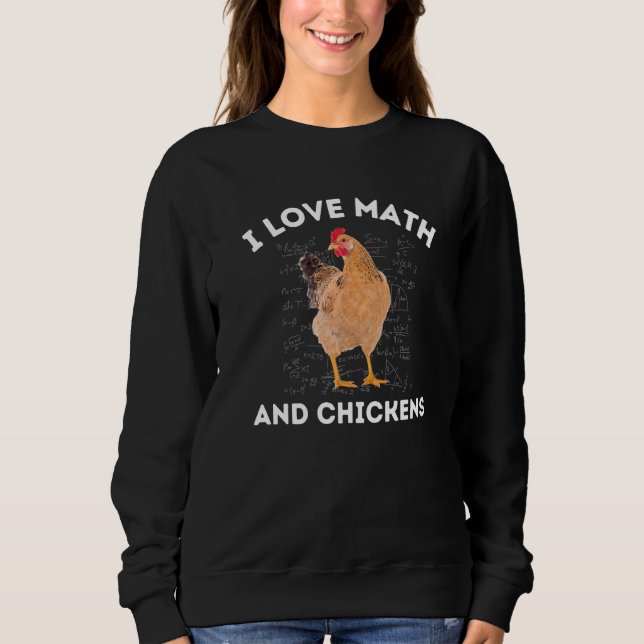 Sweatshirt I Love Math and Chickens Chicken Lover Algebra Tea (Devant)