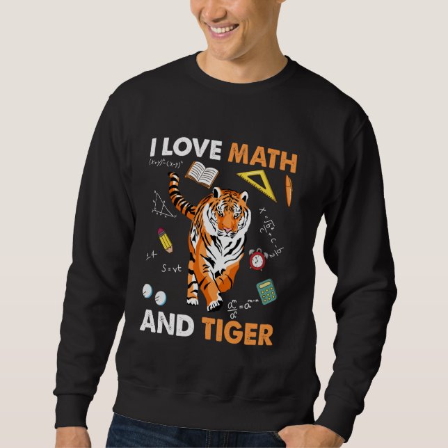 Sweatshirt I Love Math And Tiger Algebra Geometry (Devant)