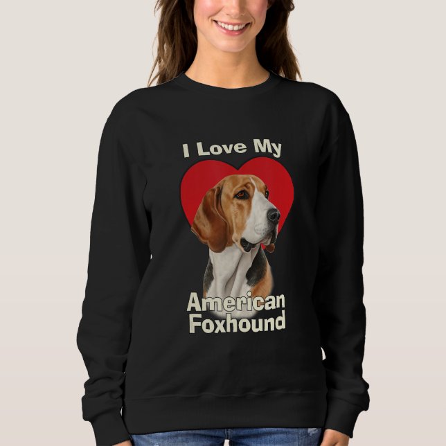 Sweatshirt I Love My American Foxhound Puppy Dog (Devant)