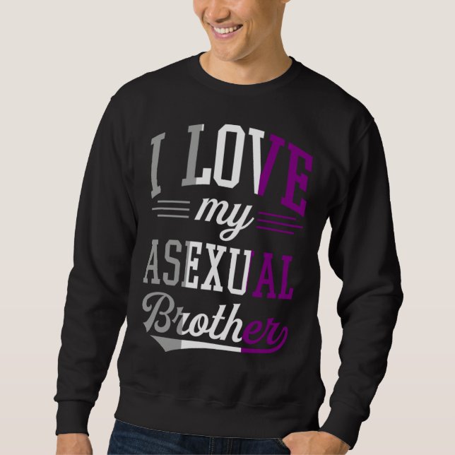 Sweatshirt I Love My Asexual Brother Proud Affirming LGBTQ Al (Devant)