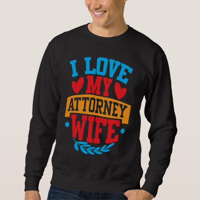 Sweatshirt I Love My Attorney Wife I Love My Wife Couple Vale (Devant)