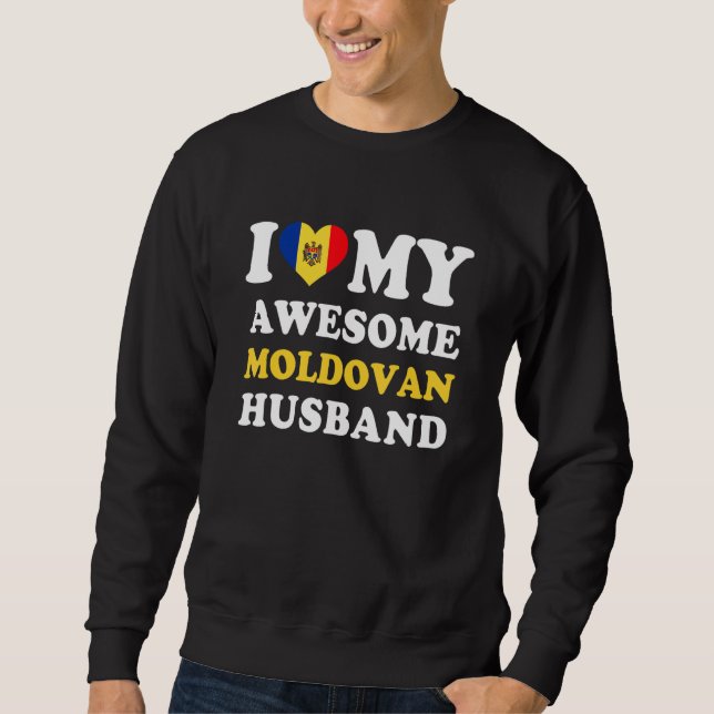 Sweatshirt I love My Awesome Moldovan Husband Funny (Devant)