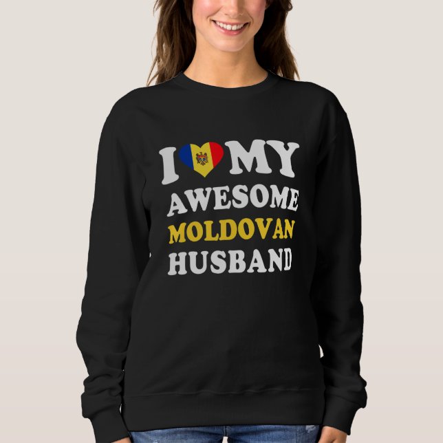 Sweatshirt I love My Awesome Moldovan Husband Funny (Devant)