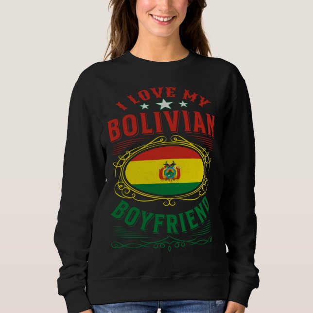Sweatshirt I love my Bolivian boyfriend (Devant)