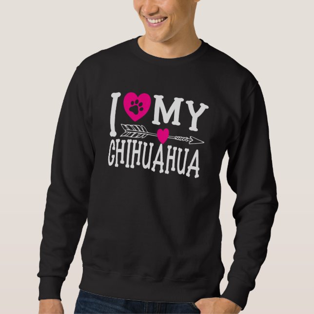 Sweatshirt I Love My Chihuahua I Dog Love I Ladies Girls Dogs (Devant)